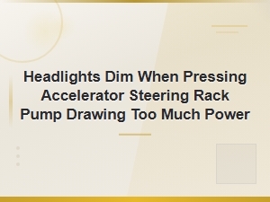 Dimming Headlights When Accelerating? Steering Rack Pump Power Draw Fix