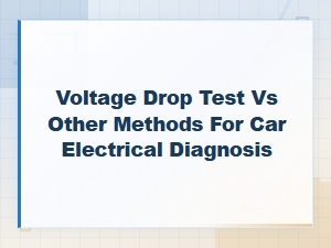 Voltage Drop Testing vs Other Methods for Car Electrical Diagnosis